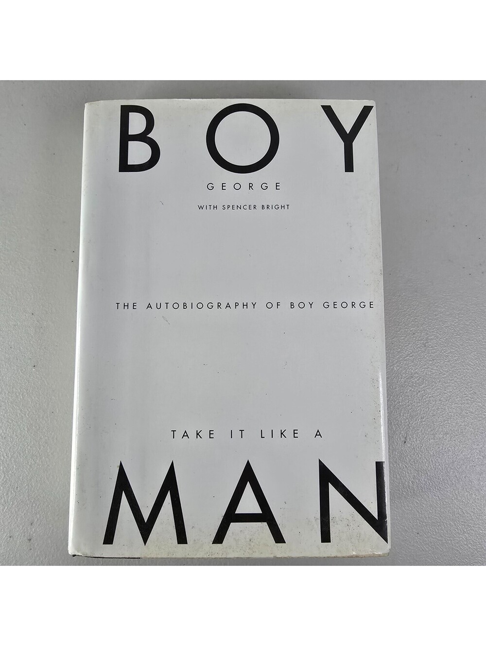 Take It Like a Man : The Autobiography of Boy George with Spencer Bright 1st Ed